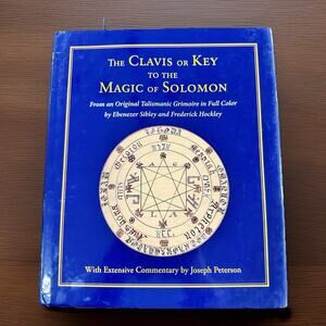 The Clavis or Key to the Magic of Solomon: From an Original Talismanic Grimoire